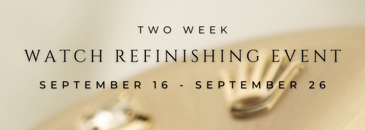 Bring Your Watch Back to Life – Limited Time Watch Refinishing Event